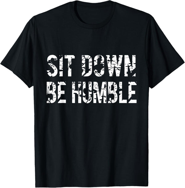 Sit Down Be Humble Funny Vintage Rapper