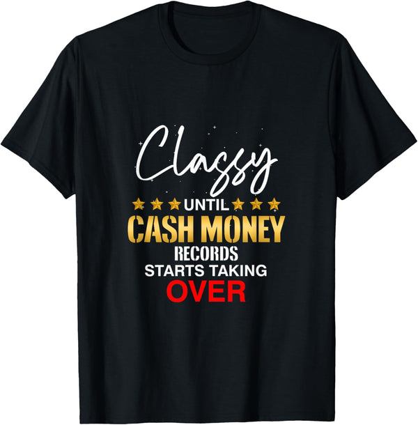 Classy Until Cash Money Record Starts Taking Over