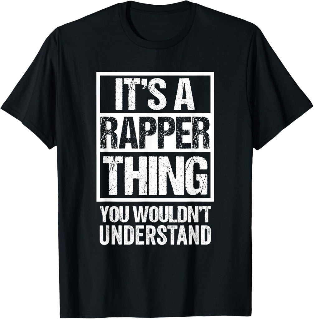 It's A Rapper Thing You Wouldn't Understand Rap Hip-Hop
