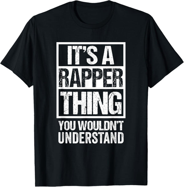 It's A Rapper Thing You Wouldn't Understand Rap Hip-Hop